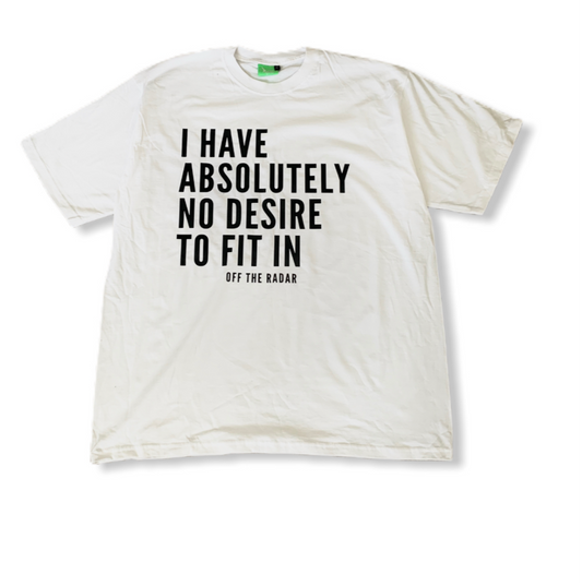 NO DESIRE TO FIT IN T-SHIRT